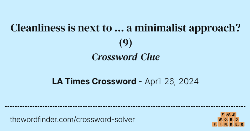 Cleanliness is next to ... a minimalist approach? crossword clue image