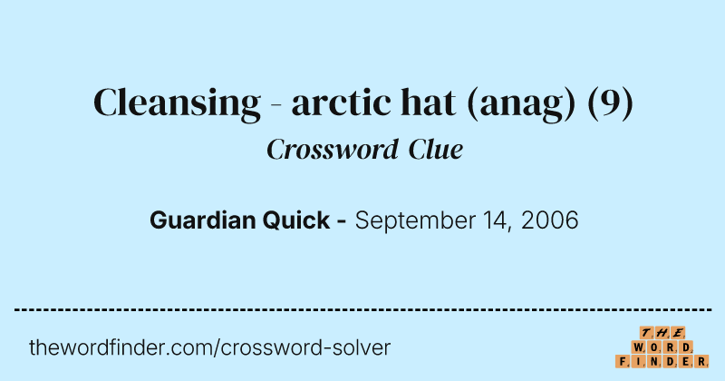 Cleansing - arctic hat (anag) crossword clue image