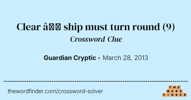 Clear — ship must turn round crossword clue image