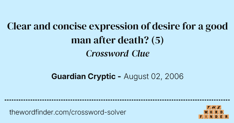 Clear and concise expression of desire for a good man after death? crossword clue image