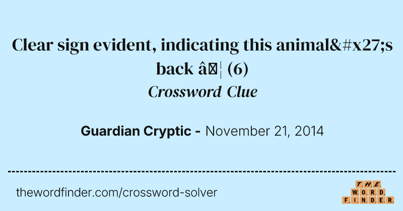 Clear sign evident, indicating this animal's back … crossword clue image