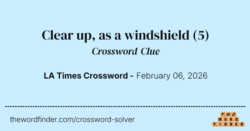 Clear up, as a windshield crossword clue image