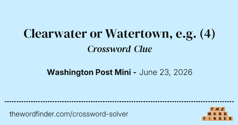Clearwater or Watertown, e.g. crossword clue image