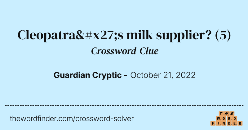 Cleopatra's milk supplier? crossword clue image