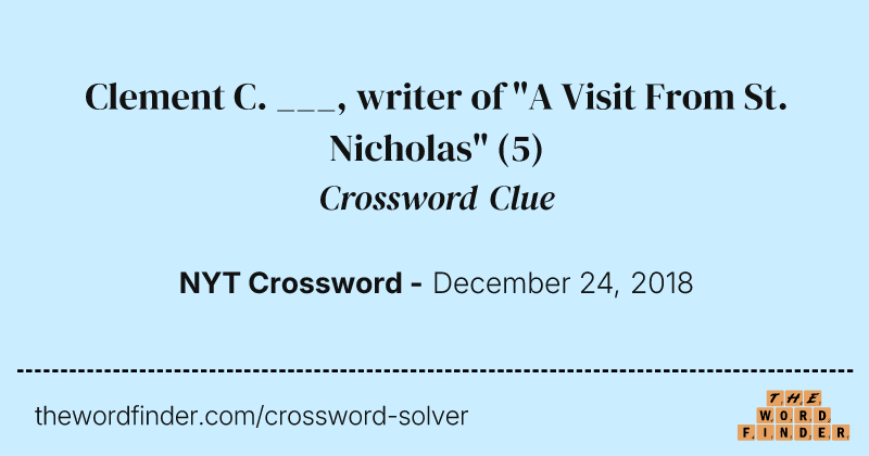 Clement C. ___, writer of "A Visit From St. Nicholas" crossword clue image