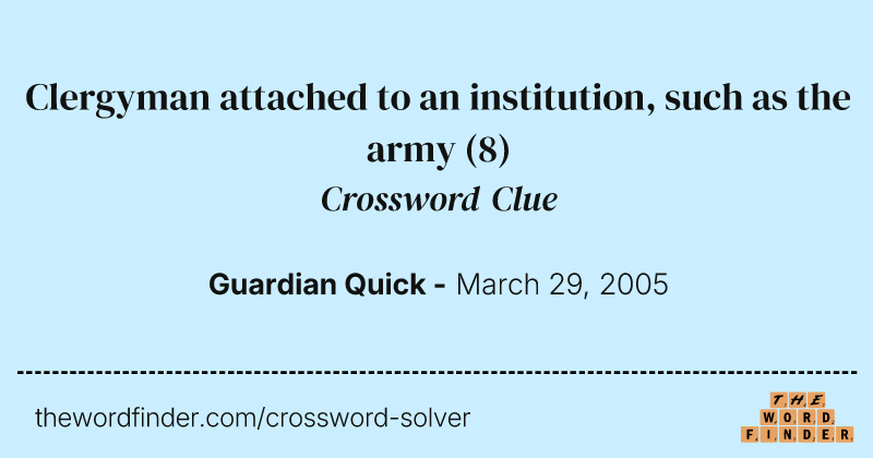 Clergyman attached to an institution, such as the army crossword clue image