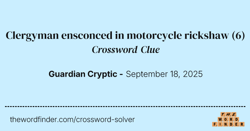 Clergyman ensconced in motorcycle rickshaw crossword clue image