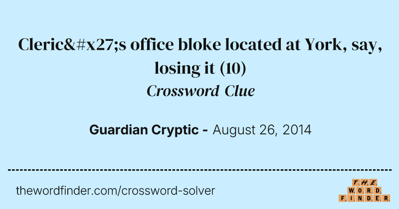 Cleric's office bloke located at York, say, losing it crossword clue image