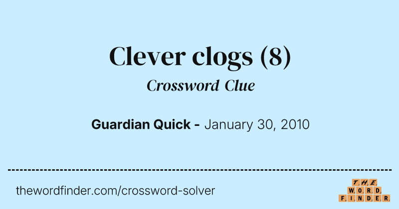 Clever clogs crossword clue image