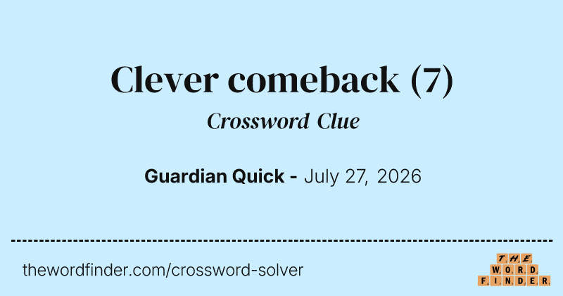 Clever comeback crossword clue image