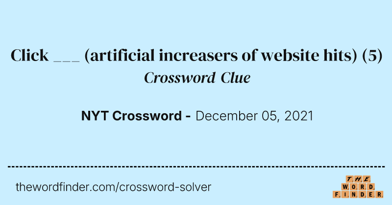 Click ___ (artificial increasers of website hits) crossword clue image