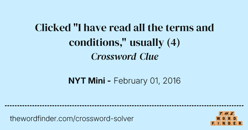 Clicked "I have read all the terms and conditions," usually crossword clue image
