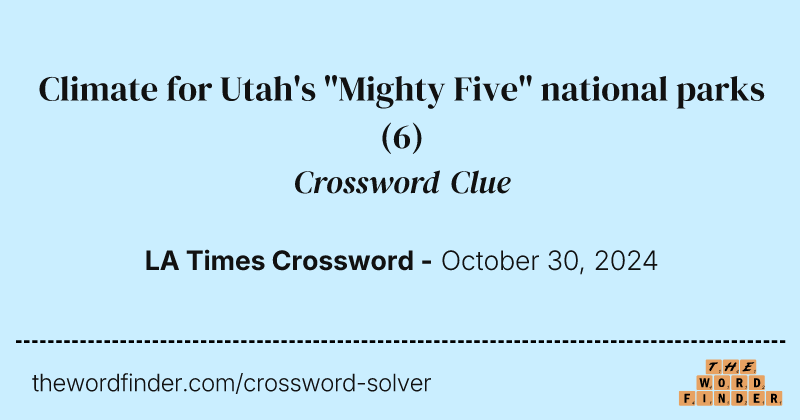 Climate for Utah's "Mighty Five" national parks crossword clue image