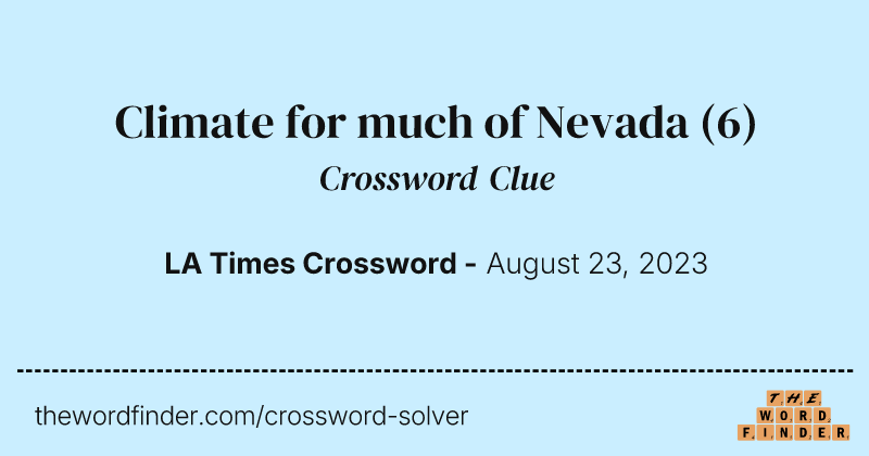 Climate for much of Nevada crossword clue image