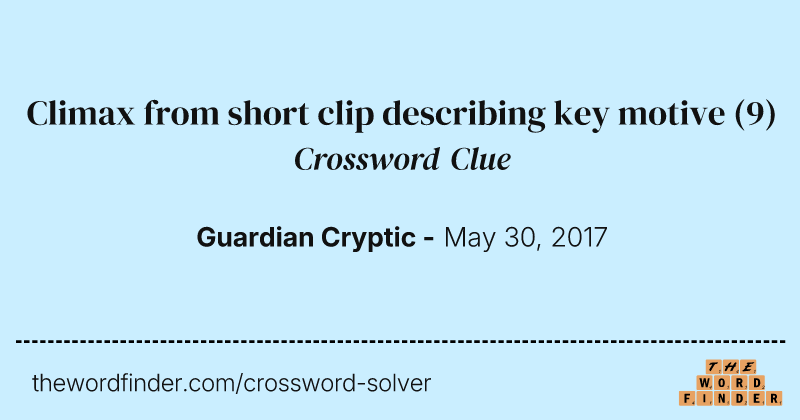 Climax from short clip describing key motive crossword clue image