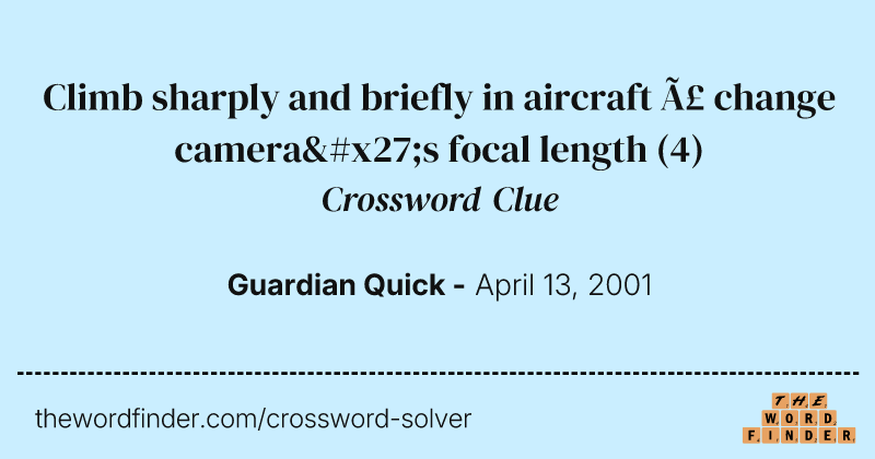 Climb sharply and briefly in aircraft ã change camera's focal length crossword clue image
