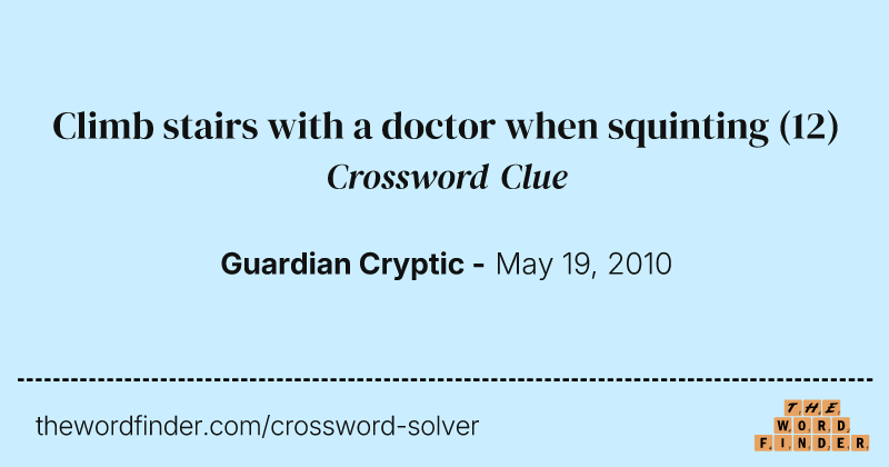 Climb stairs with a doctor when squinting crossword clue image
