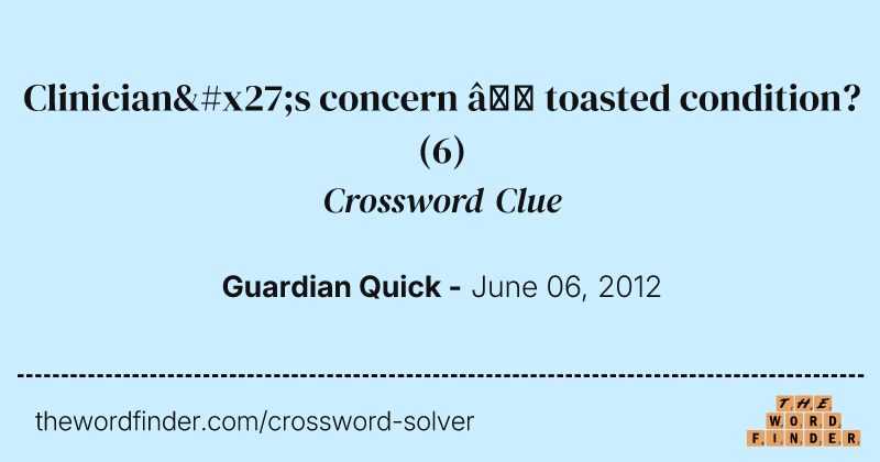 Clinician's concern — toasted condition? crossword clue image