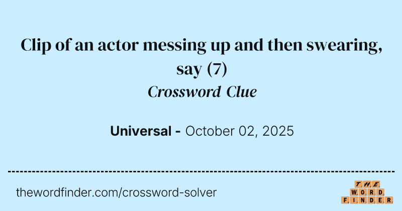 Clip of an actor messing up and then swearing, say crossword clue image