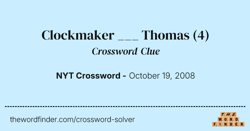 Clockmaker ___ Thomas crossword clue image