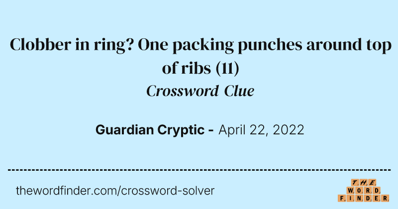 Clobber in ring? One packing punches around top of ribs crossword clue image