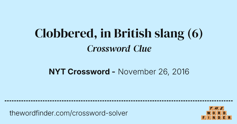 Clobbered, in British slang crossword clue image