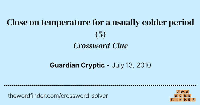 Close on temperature for a usually colder period crossword clue image