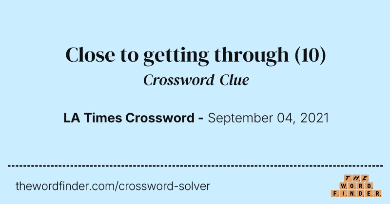 Close to getting through crossword clue image