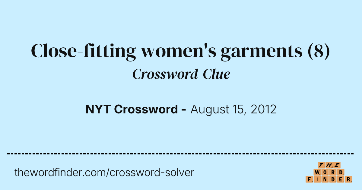 Close-fitting women's garments  Crossword Clue