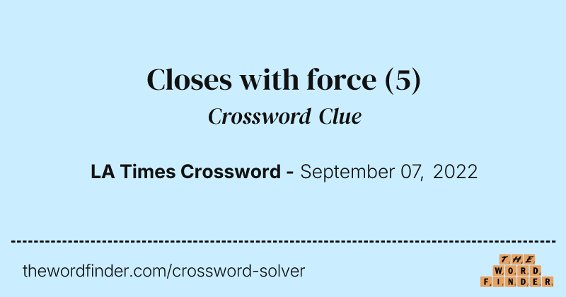 Closes with force crossword clue image