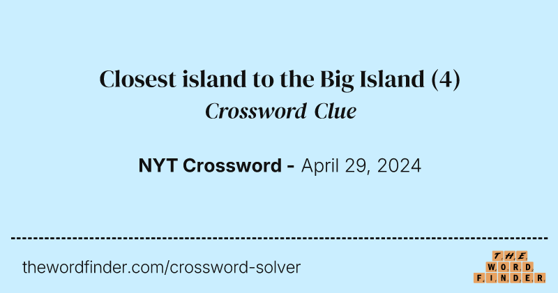 Closest island to the Big Island crossword clue image