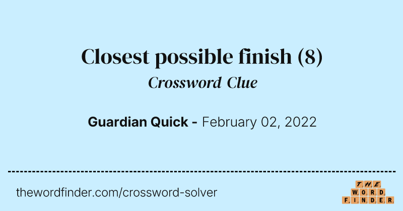 Closest possible finish crossword clue image
