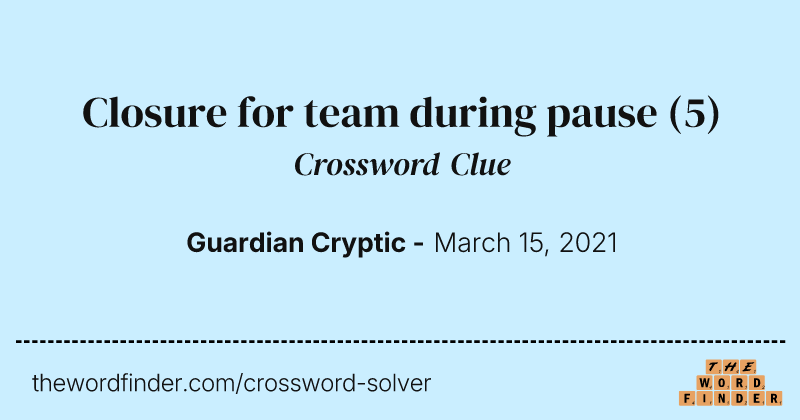 Closure for team during pause crossword clue image