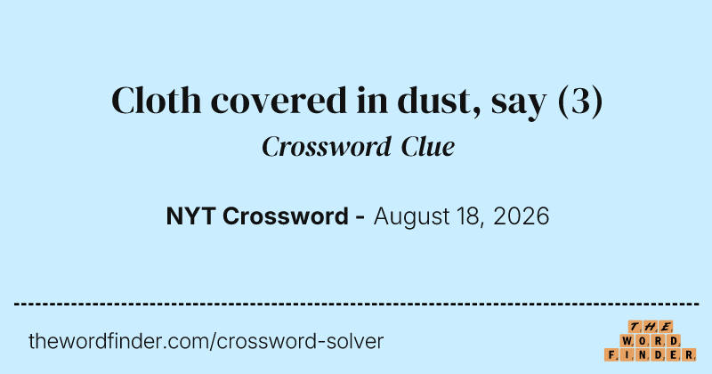 Cloth covered in dust, say crossword clue image