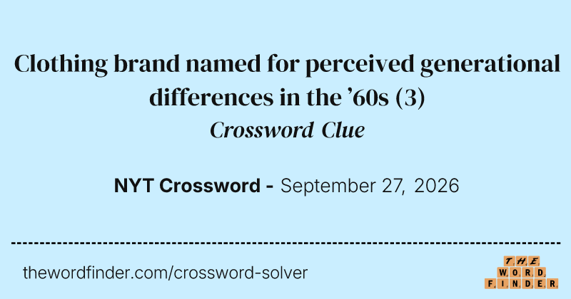 Clothing brand named for perceived generational differences in the ’60s crossword clue image