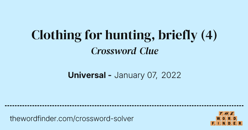 Clothing for hunting, briefly crossword clue image