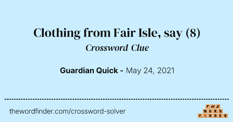 Clothing from Fair Isle, say crossword clue image