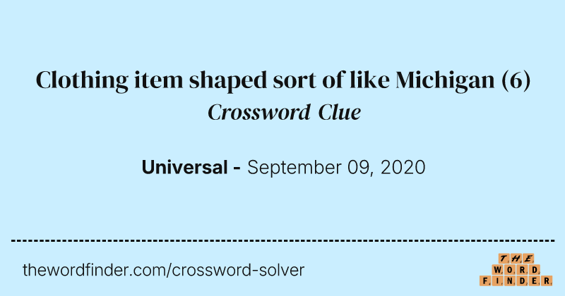 Clothing item shaped sort of like Michigan crossword clue image