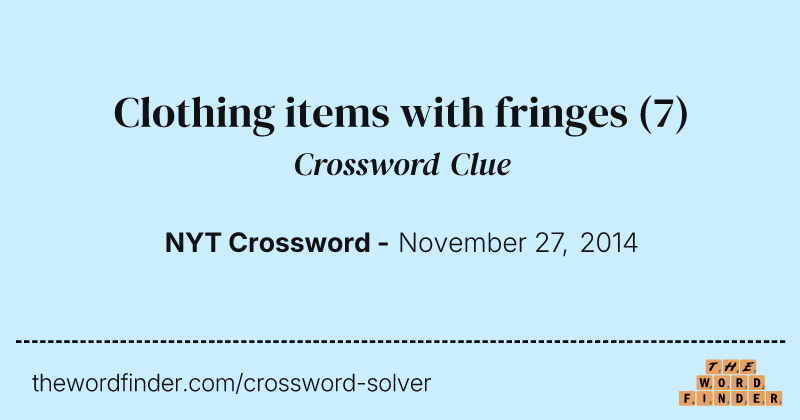 Clothing items with fringes crossword clue image