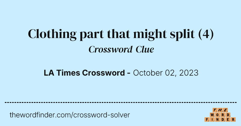 Clothing part that might split crossword clue image