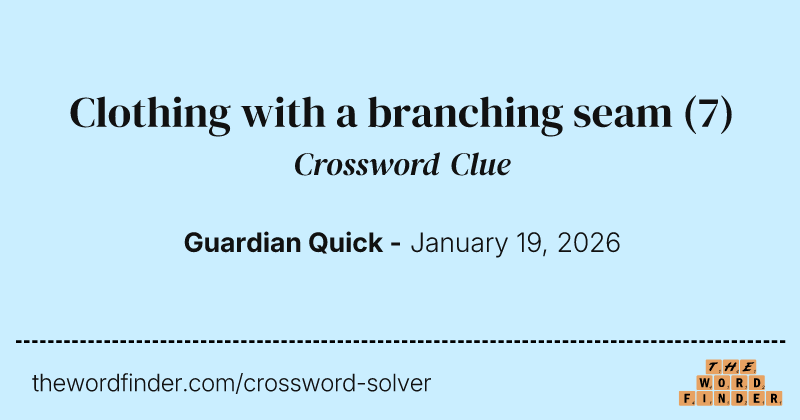 Clothing with a branching seam crossword clue image
