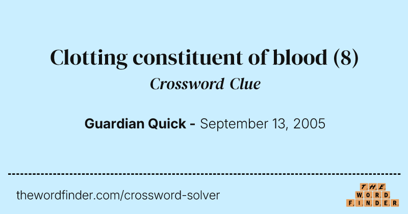 Clotting constituent of blood crossword clue image