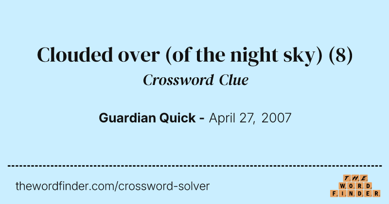 Clouded over (of the night sky) crossword clue image