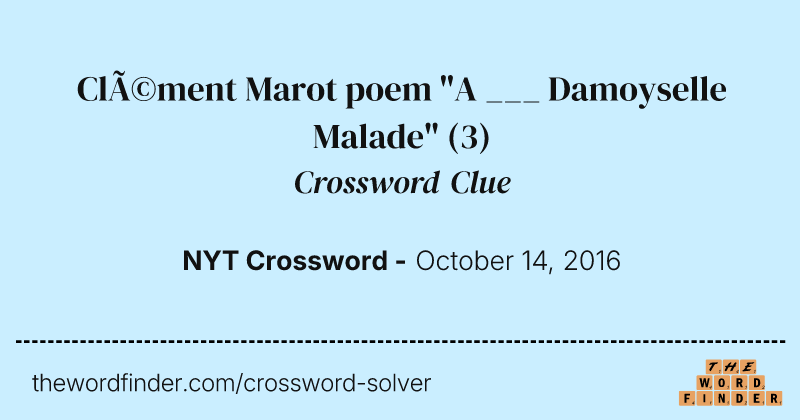 Clément Marot poem "A ___ Damoyselle Malade" crossword clue image