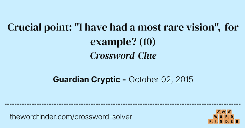 Crucial point: "I have had a most rare vision", for example? crossword clue image