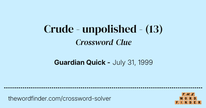 Crude - unpolished - crossword clue image