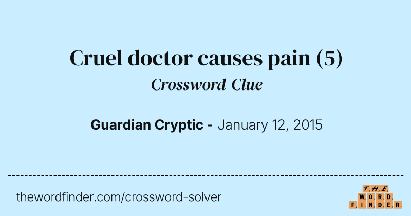 Cruel doctor causes pain crossword clue image