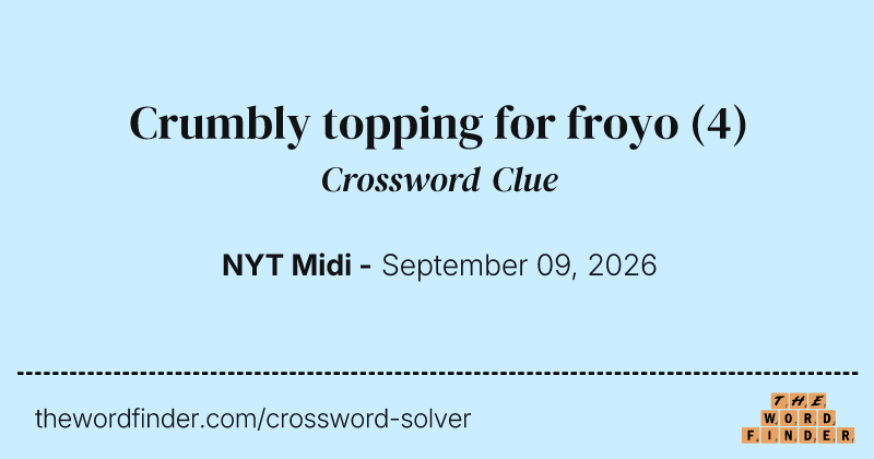 Crumbly topping for froyo crossword clue image