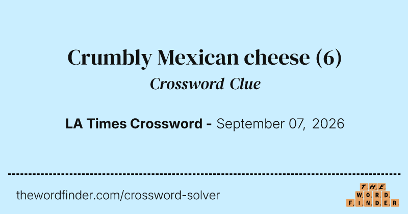 Crumbly Mexican cheese crossword clue image