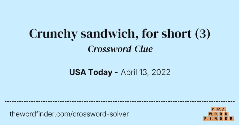 Crunchy sandwich, for short crossword clue image